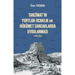 Tanzimat'ın Yurtluk - Ocaklık ve Hükümet Sancaklarda Uygulanması Ömer Toraman