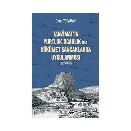 Tanzimat'ın Yurtluk - Ocaklık ve Hükümet Sancaklarda Uygulanması Ömer Toraman