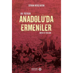 16. Yüzyıl'da Anadolu'da Ermeniler - Nüfus ve Yerleşme Seyran Aktaş Batar