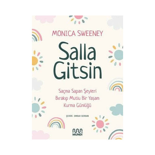 Salla Gitsin - Saçma Sapan Şeyleri Bırakıp Mutlu Bir Yaşam Kurma Günlüğü Monica Sweeney
