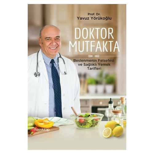 Doktor Mutfakta - Beslenmenin Felsefesi ve Sağlıklı Yemek Tarifleri Yavuz Yörükoğlu