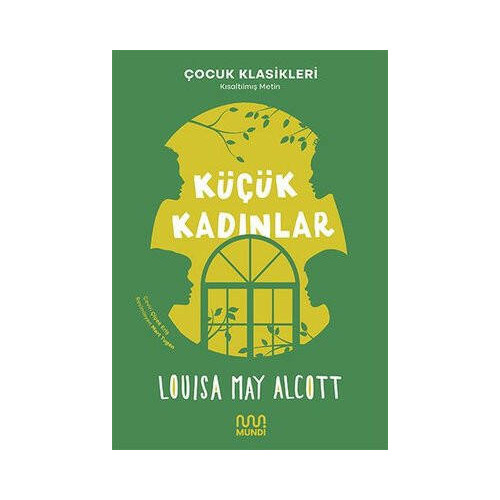 Küçük Kadınlar - Kısaltılmış Metin - Çocuk Klasikleri Louisa May Alcott