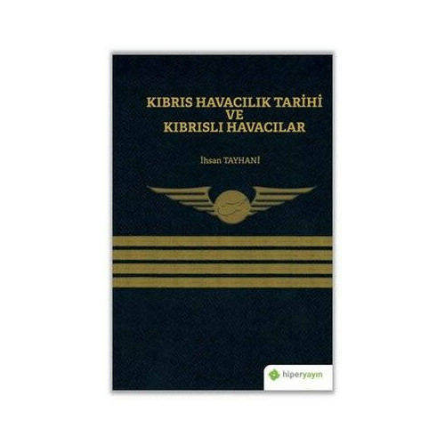 Kıbrıs Havacılık Tarihi ve Kıbrıslı Havacılar İhsan Tayhani