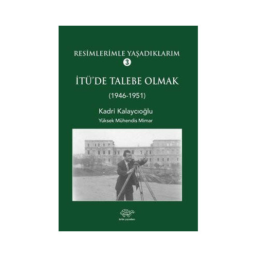 Resimlerimle Yaşadıklarım 3 - 1946 1951 Kadri Kalaycıoğlu