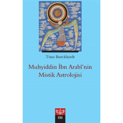 Muhyiddin İbn Arabi’nin Mistik Astrolojisi - Titus Burckhardt