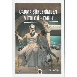 Çakma Şiirlerimden Mitoloji - Tarih Ali Aybal