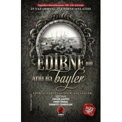 Edirne'nin Ardı da Baylar - 25 Yazardan Edirne Tarihine Dair Anlatılar  Kolektif