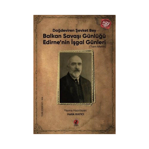 Balkan Savaşı Günlüğü - Edirne'nin İşgal Günleri - Tam Metin Dağdeviren Şevket Bey