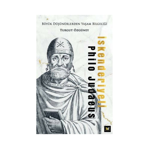 İskenderiyeli Philo Judaeus - Büyük Düşünürlerden Yaşam Bilgeliği Turgut Özgüney