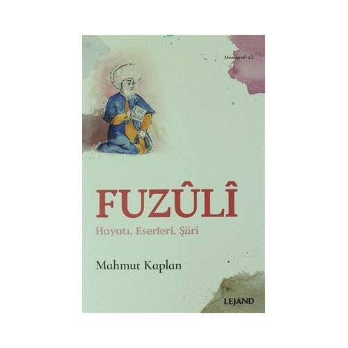 Fuzuli - Hayatı Eserleri Şiiri Mahmut Kaplan