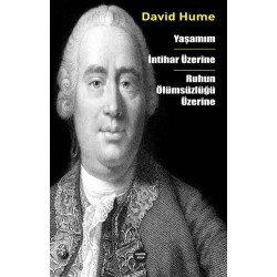 Yaşamım - İntihar Üzerine - Ruhun Ölümsüzlüğü Üzerine - David Hume