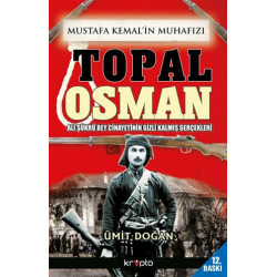 Mustafa Kemal'in Muhafızı Topal Osman - Ümit Doğan