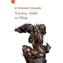Varoluş Ahlak ve Ölüm M. Mukadder Yakupoğlu