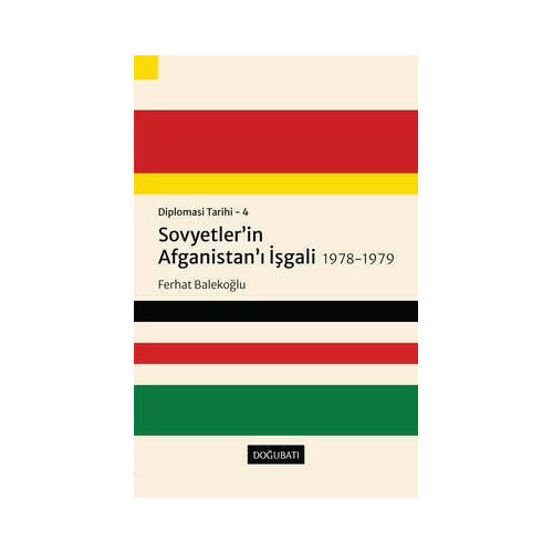 Sovyetler'in Afganistan'ı İşgali 1978 - 1979: Diplomasi Tarihi  4 Ferhat Balekoğlu