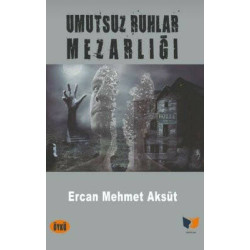 Umutsuz Ruhlar Mezarlığı Ercan Mehmet Aksüt