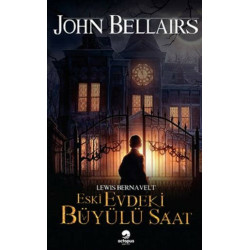 Eski Evdeki Büyülü Saat John Bellairs
