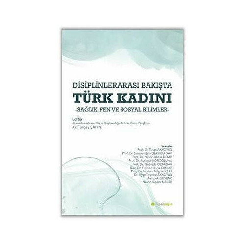 Disiplinlerarası Bakışta Türk Kadını - Sağlık Fen ve Sosyal Bilimler  Kolektif