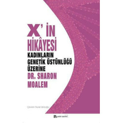 X'in Hikayesi: Kadınların Genetik Üstünlüğü Üzerine Sharon Moalem