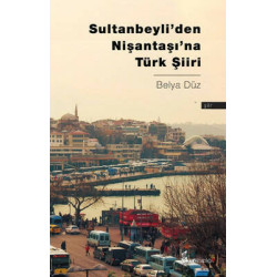 Sultanbeyliden Nişantaşına Türk Şiiri Belya Düz