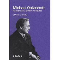 Michael Oakeshott: Rasyonalite Sivillik ve Devlet Levent Görüşük