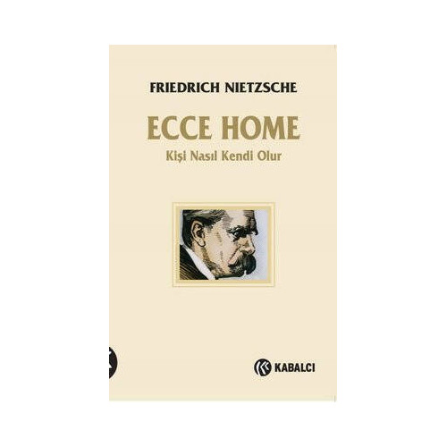 Ecce Homo - Kişi Nasıl Kendi Olur Friedrich Nietzsche