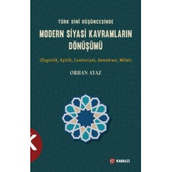 Türk Dini Düşüncesinde Modern Siyasi Kavramların Dönüşümü Orhan Ayaz