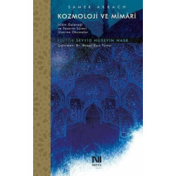 Kozmoloji ve Mimari - İslam Geleneği ve Tasarım Süreci Üzerine Okumalar Samer Akkach