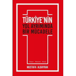 Türkiye'nin Yol Ayrımında Bir Mücadele Mustafa Albayrak