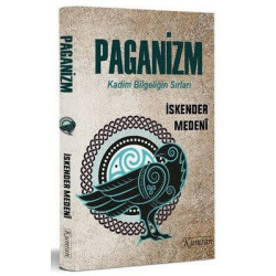 Paganizm: Kadim Bilgeliğin Sırları İskender Medeni