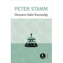 Dünyanın Sakin Kayıtsızlığı Peter Stamm
