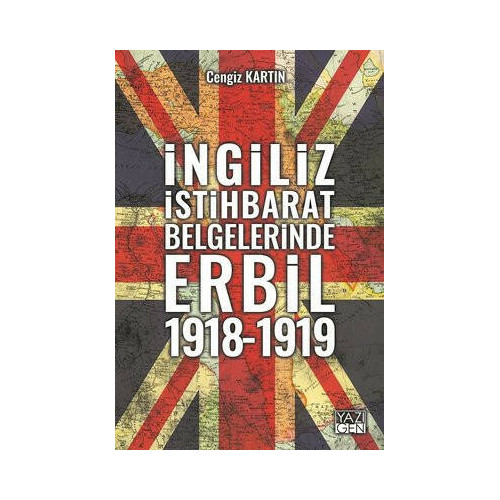 İngiliz İstihbarat Belgelerinde Erbil 1918-1919 Cengiz Kartın