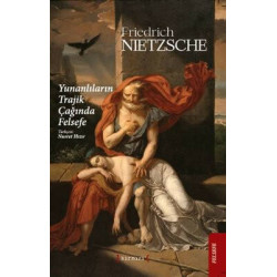Yunanlıların Trajik Çağında Felsefe Friedrich Nietzsche