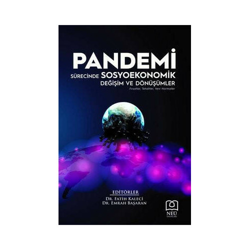 Pandemi Sürecinde Sosyoekonomik Değişim ve Dönüşümler: Fırsatlar - Tehditler - Yeni Normaller  Kolektif