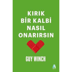 Kırık Bir Kalbi Nasıl Onarırsın Guy Winch