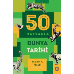50 Hayvanla Dünya Tarihi Jacob F. Field