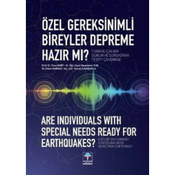 Özel Gereksinimli Bireyler Depreme Hazır mı? Türkiye için Bir Durum ve Gereksinim Tespit Çalışması Erkan Kurnaz