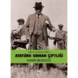 Sabrın ve İnancın Zaferi Atatürk Orman Çiftliği Hanri Benazus