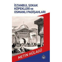 İstanbul Sokak Köpekleri ve Osmanlı Padişahları Metin Hülağü