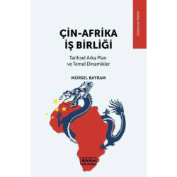 Çin - Afrika İş Birliği: Tarihsel Arka Plan ve Temel Dinamikler Mürsel Bayram