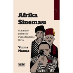 Afrika Sineması - Ousmane Sembene Filmografisine Giriş Yunus Namaz