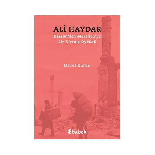 Ali Haydar - Dersim'den Marsilya'ya Bir Direniş Öyküsü Davut Kurun