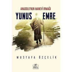 Yunus Emre - Anadolu'nun Manevi Irmağı Mustafa Özçelik