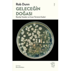 Geleceğin Doğası: Biyoloji Yasaları ve İnsan Türünün Kaderi Rob Dunn