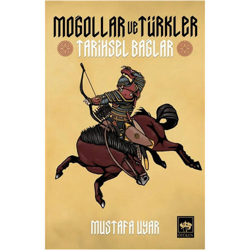 Moğollar ve Türkler - Tarihsel Bağlar Mustafa Uyar