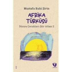 Afrika Türküsü - Dünya Çocukları Şiir Atlası 2 Mustafa Ruhi Şirin