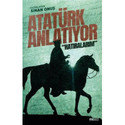 Atatürk Anlatıyor: Hatıralarım  Kolektif