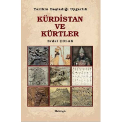 Kürdistan ve Kürtler - Tarihin Başladığı Uygarlık Erdal Çolak
