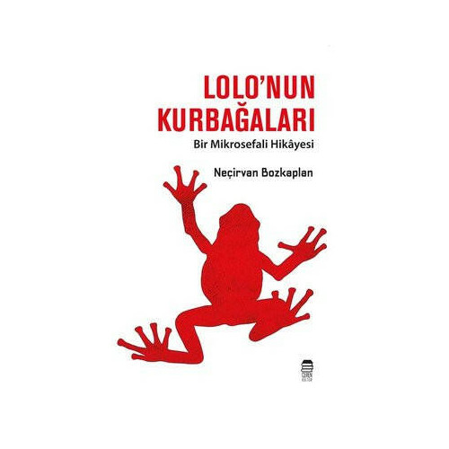 Lolo'nun Kurbağaları - Bir Mikrosefali Hikayesi Hamo Neçirvan Bozkaplan