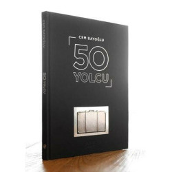 50 Yolcu - 50 Ünlünün Yolculuk Konspetli Fotoğrafları ve Hayat Yolculuğu Üstüne Yazıları Cem Bayoğlu