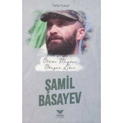 Ölüme Meydan Okuyan Lider: Şamil Basayev Taha Yusuf